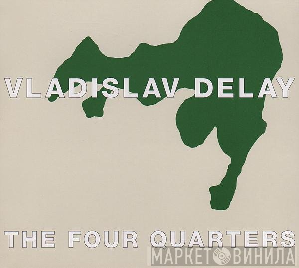 Vladislav Delay  - The Four Quarters