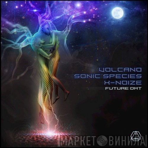 Volcano , Sonic Species, X-Noize  - Future DMT