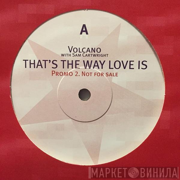 Volcano - That's The Way Love Is