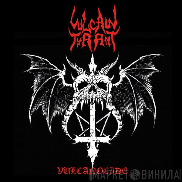 Vulcan Tyrant  - Vulcanocide