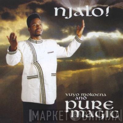 Vuyo Mokoena And Pure Magic   - Njalo!