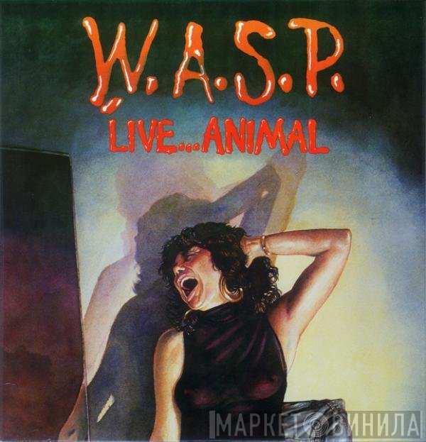 W.A.S.P.  - Live...Animal