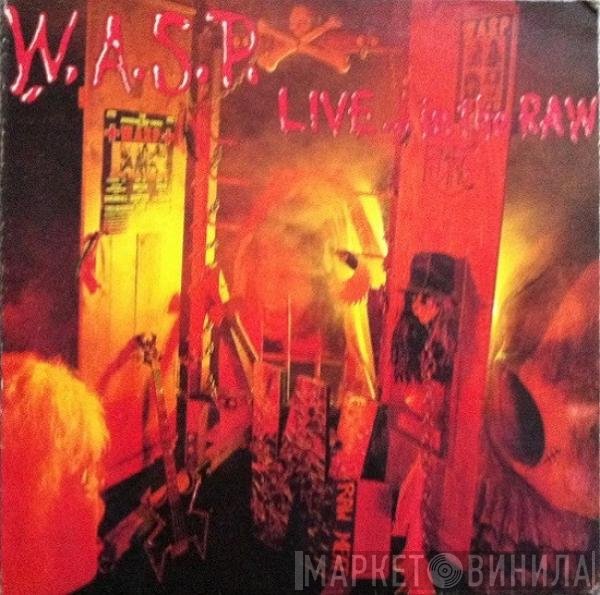 W.A.S.P.  - Live... In The Raw