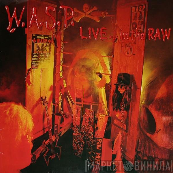 W.A.S.P.  - Live... In The Raw