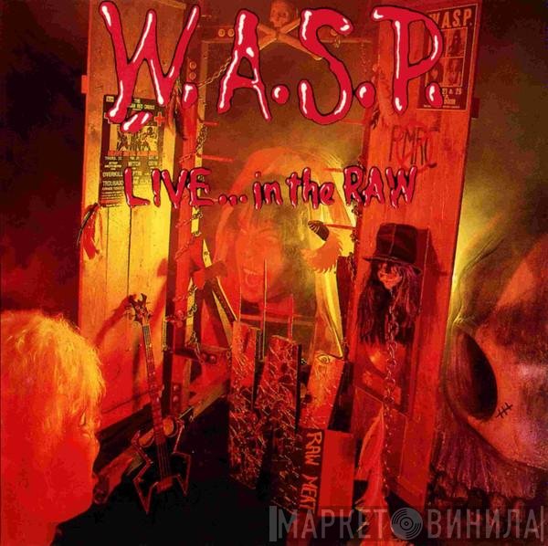 W.A.S.P.  - Live... In The Raw