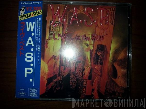 W.A.S.P.  - Live... In The Raw