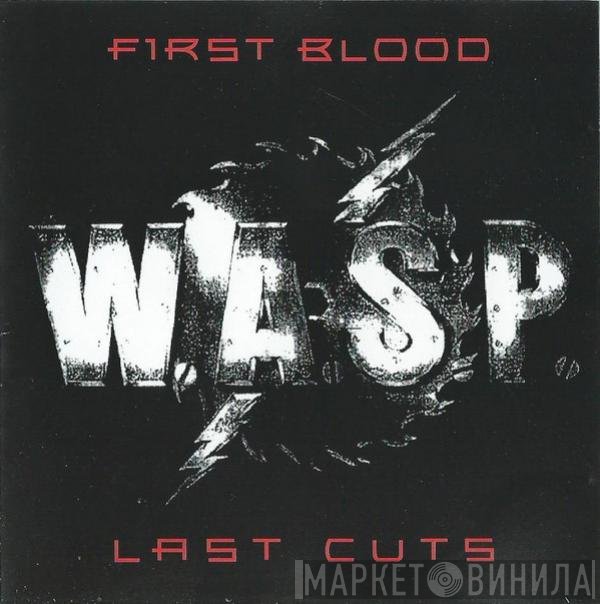 W.A.S.P.  - First Blood Last Cuts