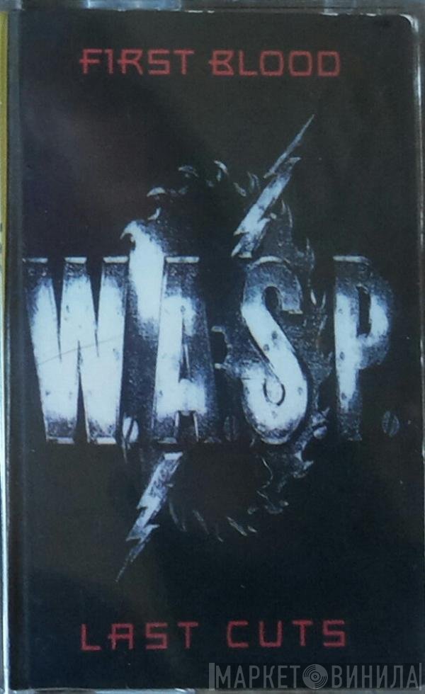 W.A.S.P.  - First Blood Last Cuts