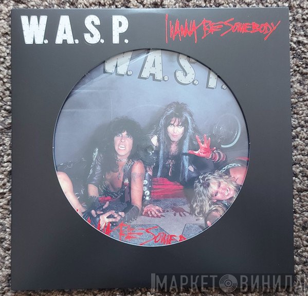 W.A.S.P. - I Wanna Be Somebody