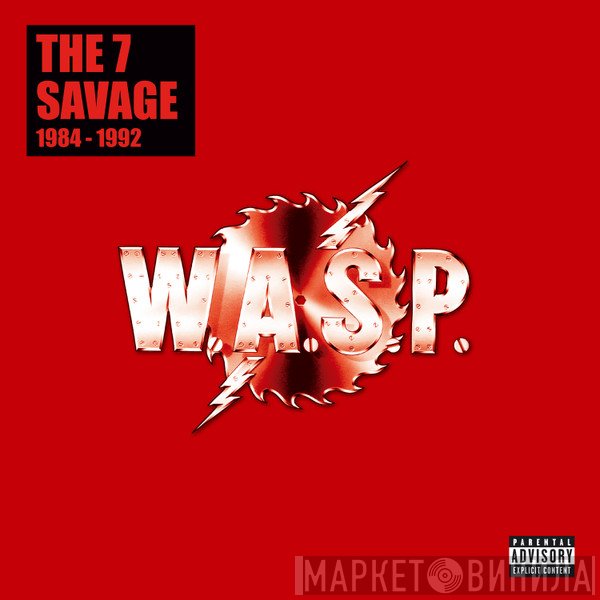 W.A.S.P. - The 7 Savage 1984-1992