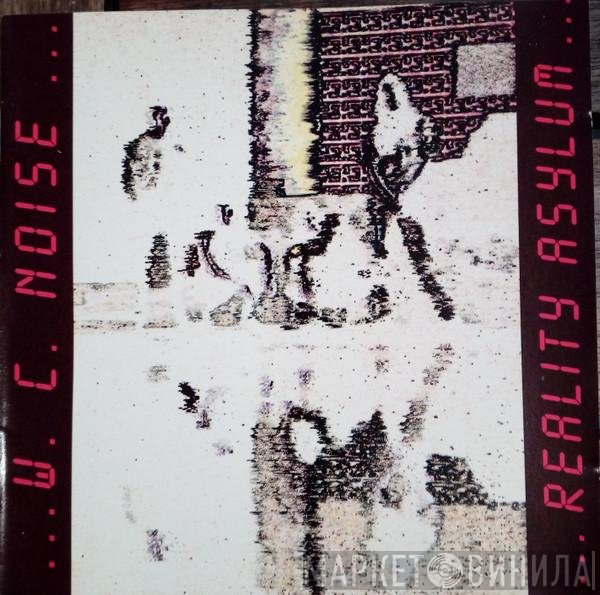 W.C. Noise  - Reality Asylum