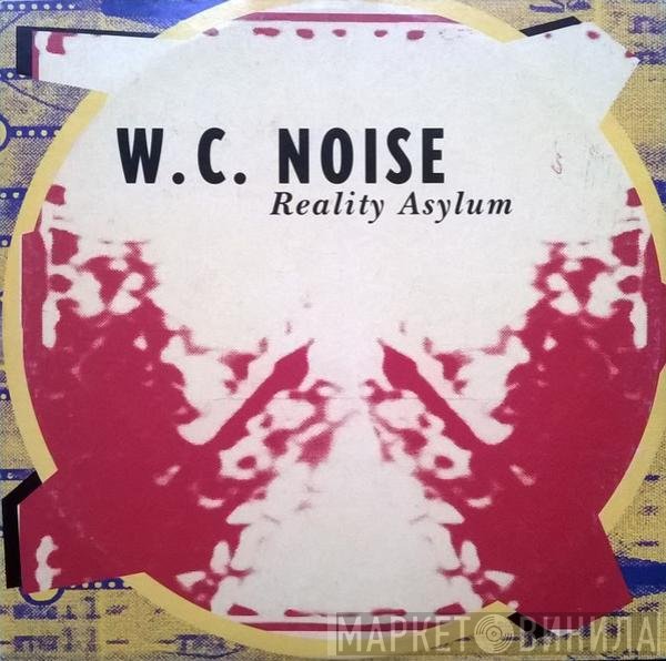 W.C. Noise  - Reality Asylum