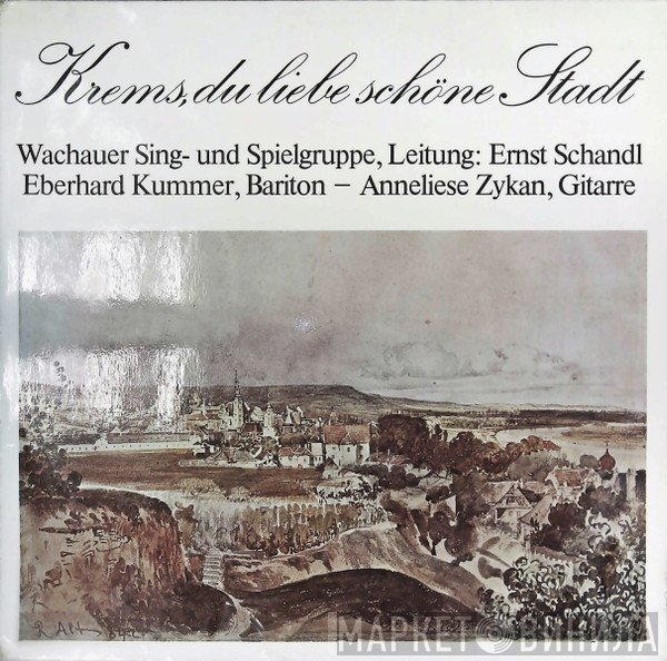 Wachauer Sing Und Spielgruppe, Ernst Schandl, Eberhard Kummer, Anneliese Zykan - Krems, Du Liebe Schone stadt