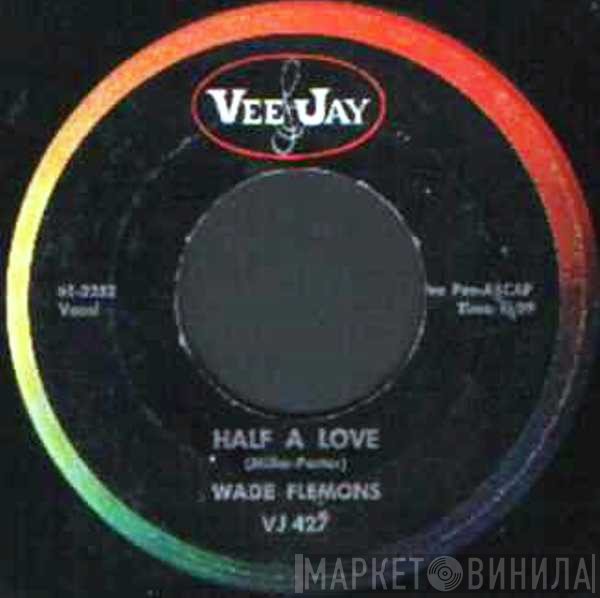 Wade Flemons - Half A Love / Welcome Stranger