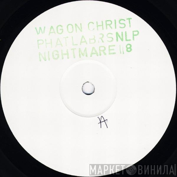 Wagon Christ - Phat Lab. Nightmare