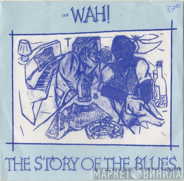 Wah! - The Story Of The Blues