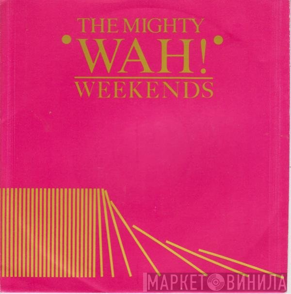 Wah!  - Weekends