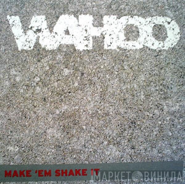 Wahoo - Make 'Em Shake It