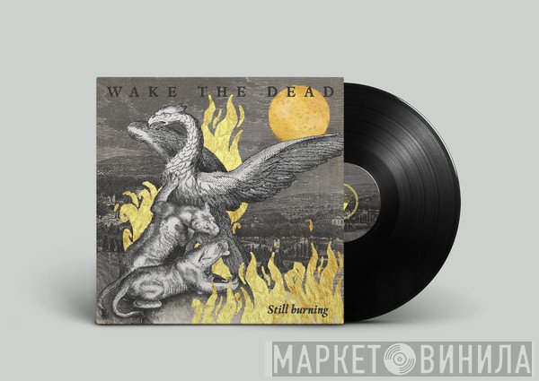 Wake The Dead - Still Burning