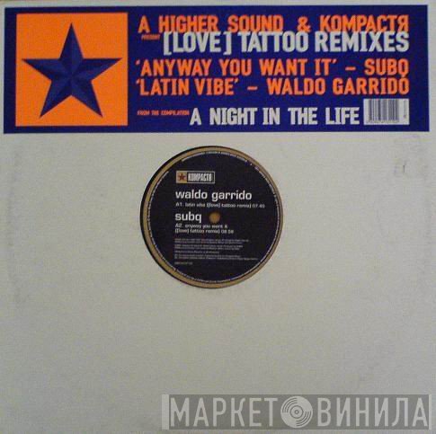 Waldo Garrido, Subq - A Higher Sound &amp; Kompactя Present [Love] Tattoo Remixes
