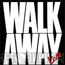 Walk Away  - Live