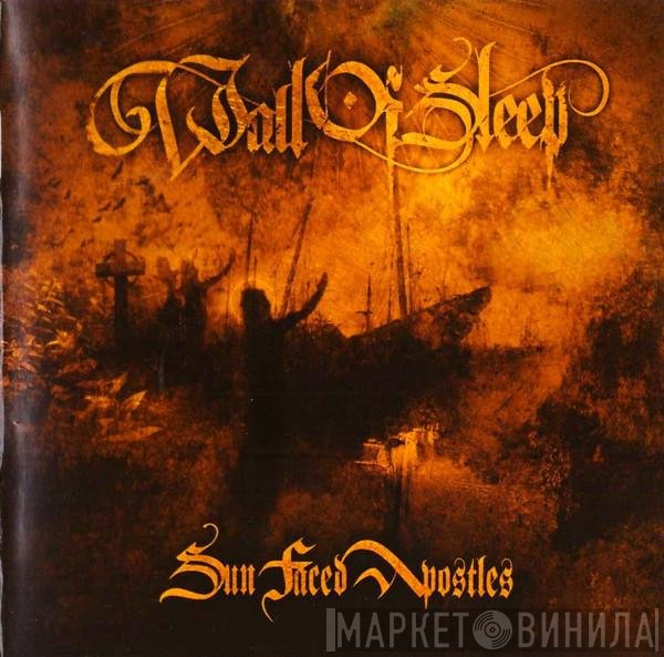 Wall Of Sleep  - Sun Faced Apostles
