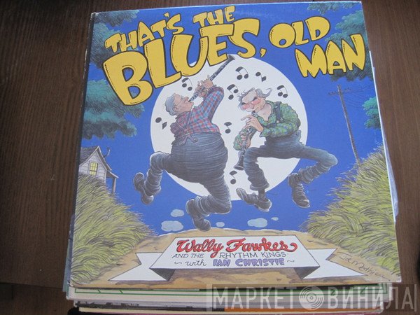 Wally Fawkes & The Rhythm Kings, Ian Christie - That's The Blues, Old Man