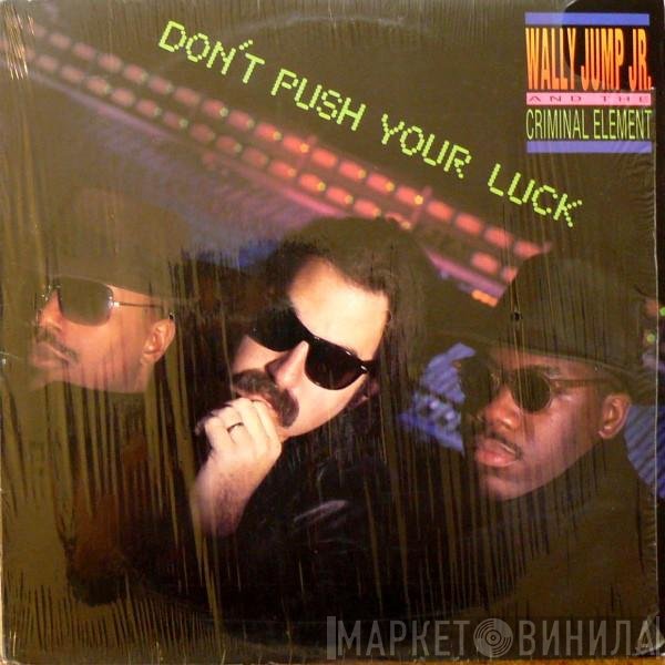 Wally Jump Jr &amp; The Criminal Element - Don't Push Your Luck