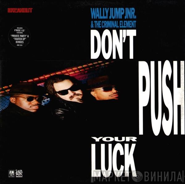 Wally Jump Jr &amp; The Criminal Element - Don't Push Your Luck