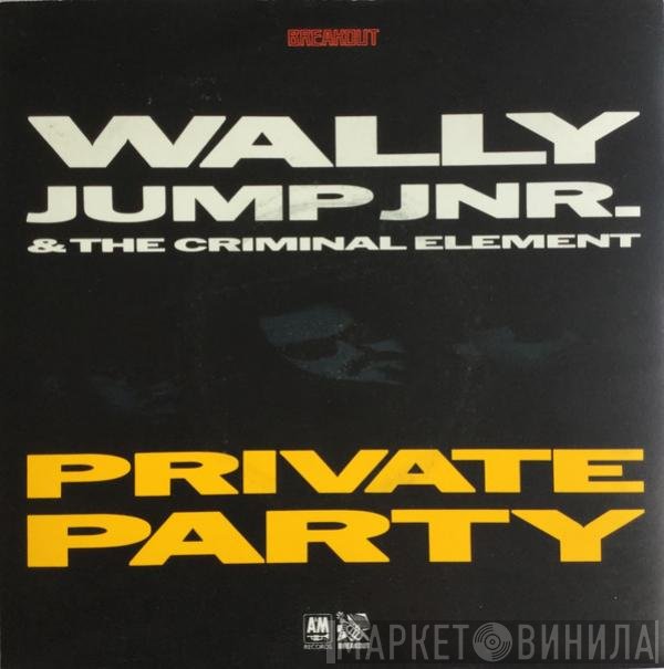 Wally Jump Jr & The Criminal Element - Private Party