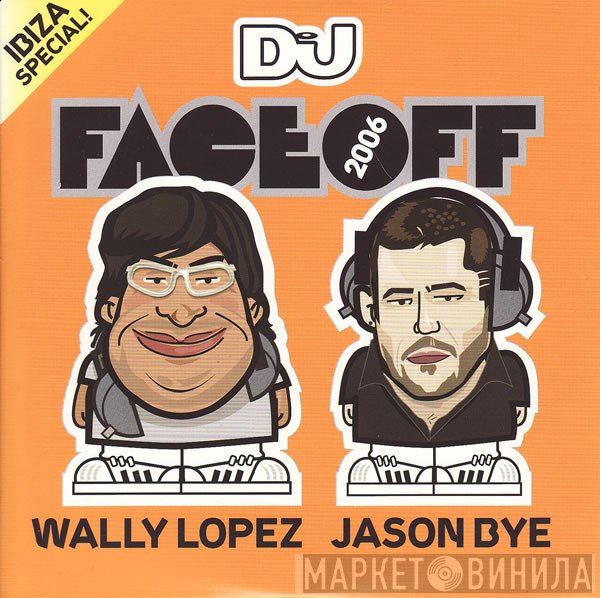 Wally Lopez, Jason Bye - DJ Face Off - Ibiza Special!