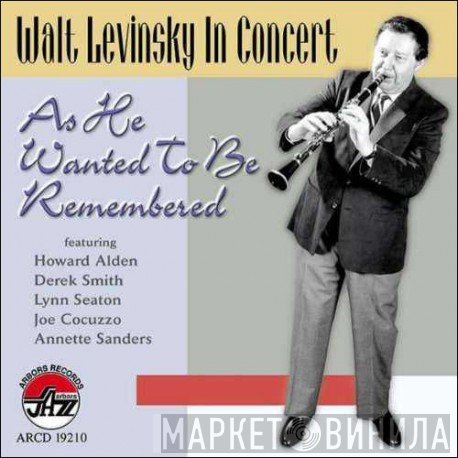 Walt Levinsky - In Concert - As He Wanted To Be Remembered