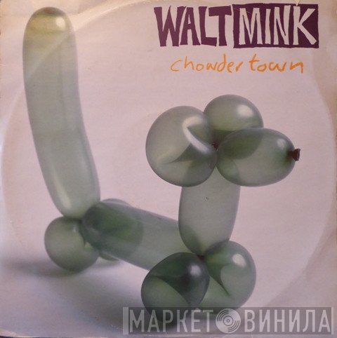 Walt Mink - Chowder Town