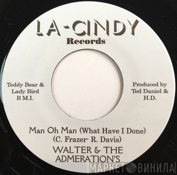 Walter & The Admeration's - Life Of Tears / Man Oh Man (What Have I Done)