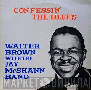 Walter Brown, Jay McShann & His Band - Confessin' The Blues