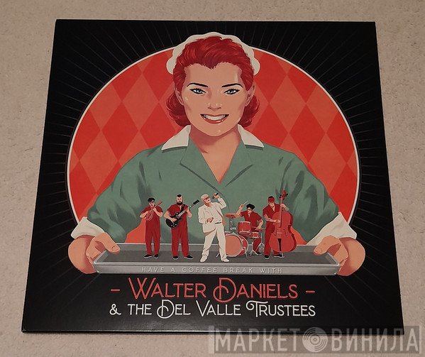 Walter Daniels & The Del Valle Trustees - Have a Coffee Break With​.​.​.