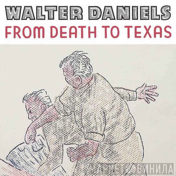 Walter Daniels - From Death To Texas