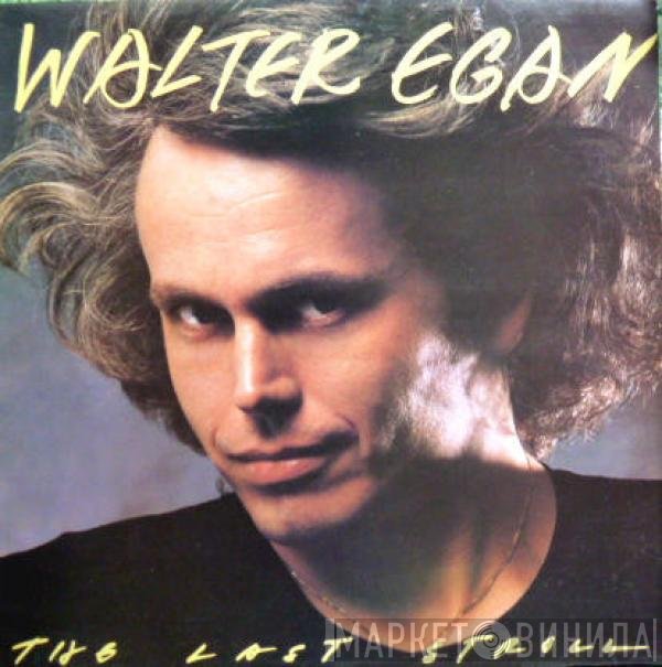 Walter Egan - The Last Stroll