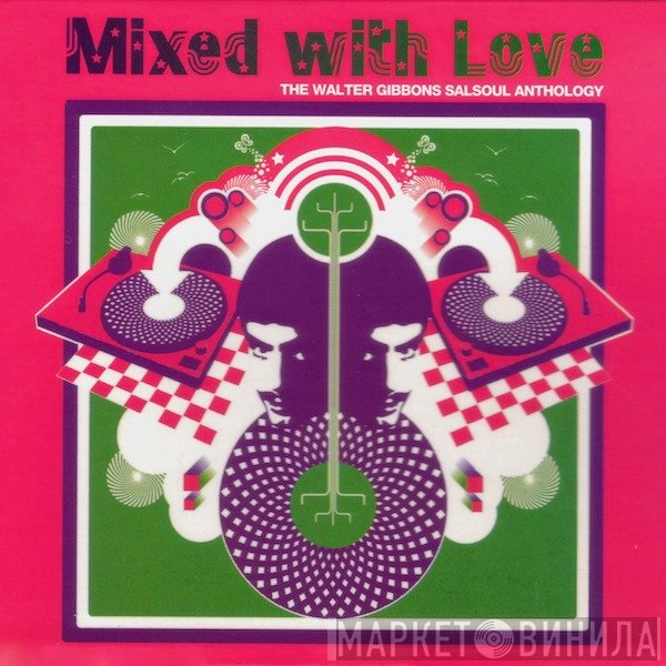 Walter Gibbons - Mixed With Love (The Walter Gibbons Salsoul Anthology)