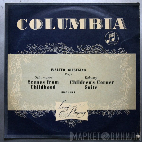 Walter Gieseking Plays Robert Schumann / Claude Debussy  - Scenes From Childhood / Children's Corner Suite