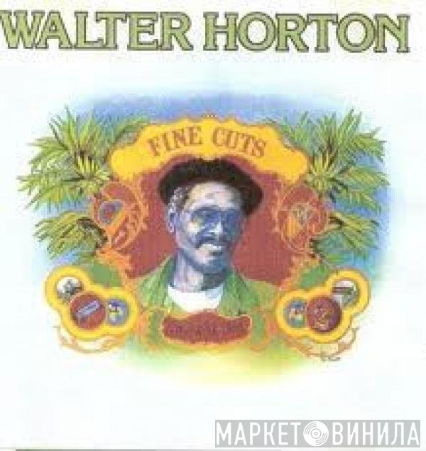 Walter Horton  - Fine Cuts