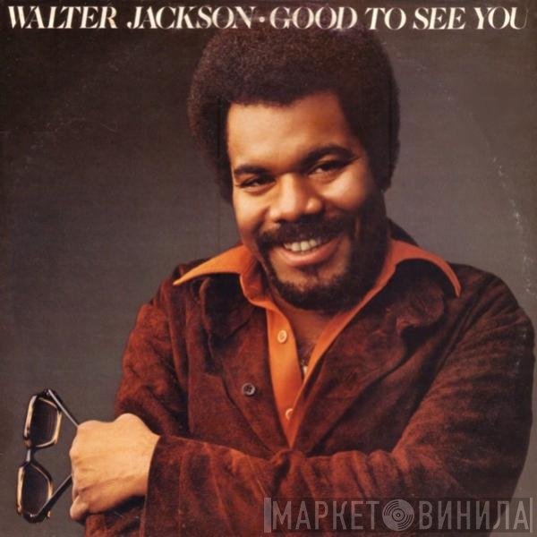 Walter Jackson  - Good To See You