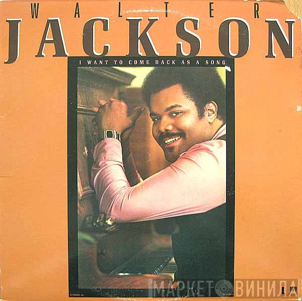 Walter Jackson - I Want To Come Back As A Song
