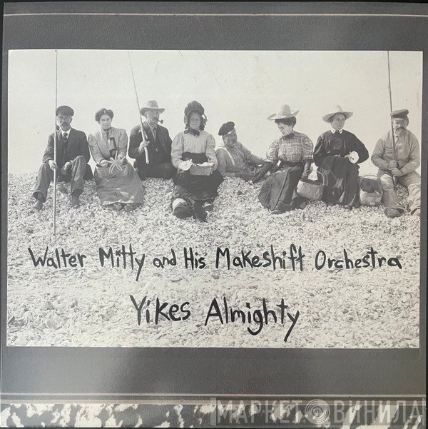 Walter Mitty And His Makeshift Orchestra - Yikes Almighty