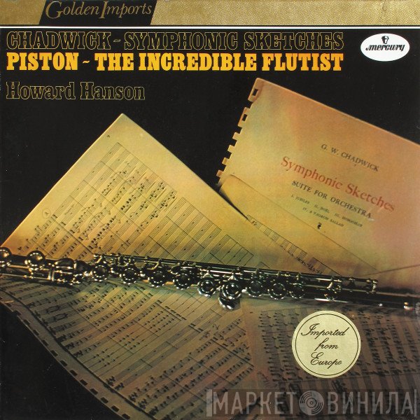 Walter Piston, Howard Hanson, George Whitefield Chadwick - Symphonic Sketches / The Incredible Flutist