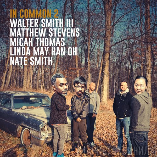 Walter Smith III, Matthew Stevens , Micah Thomas, Linda Oh, Nate Smith  - In Common 2