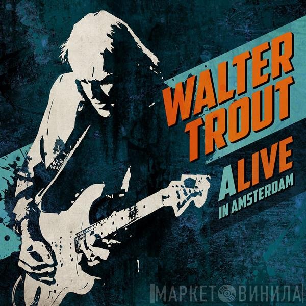 Walter Trout  - Alive In Amsterdam