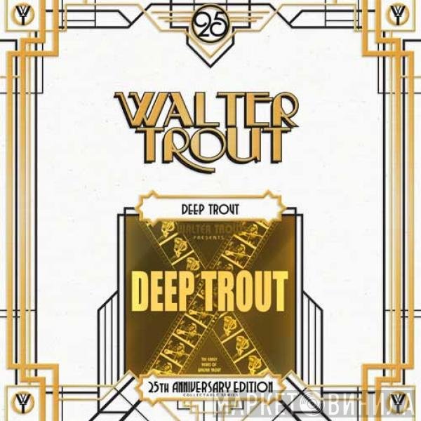 Walter Trout - Deep Trout (The Early Years Of Walter Trout)