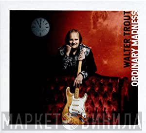 Walter Trout - Ordinary Madness