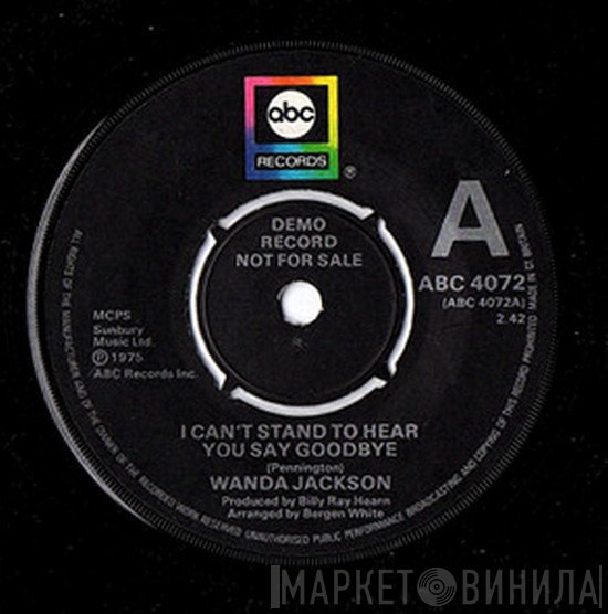 Wanda Jackson - I Can't Stand To Hear You Say Goodbye